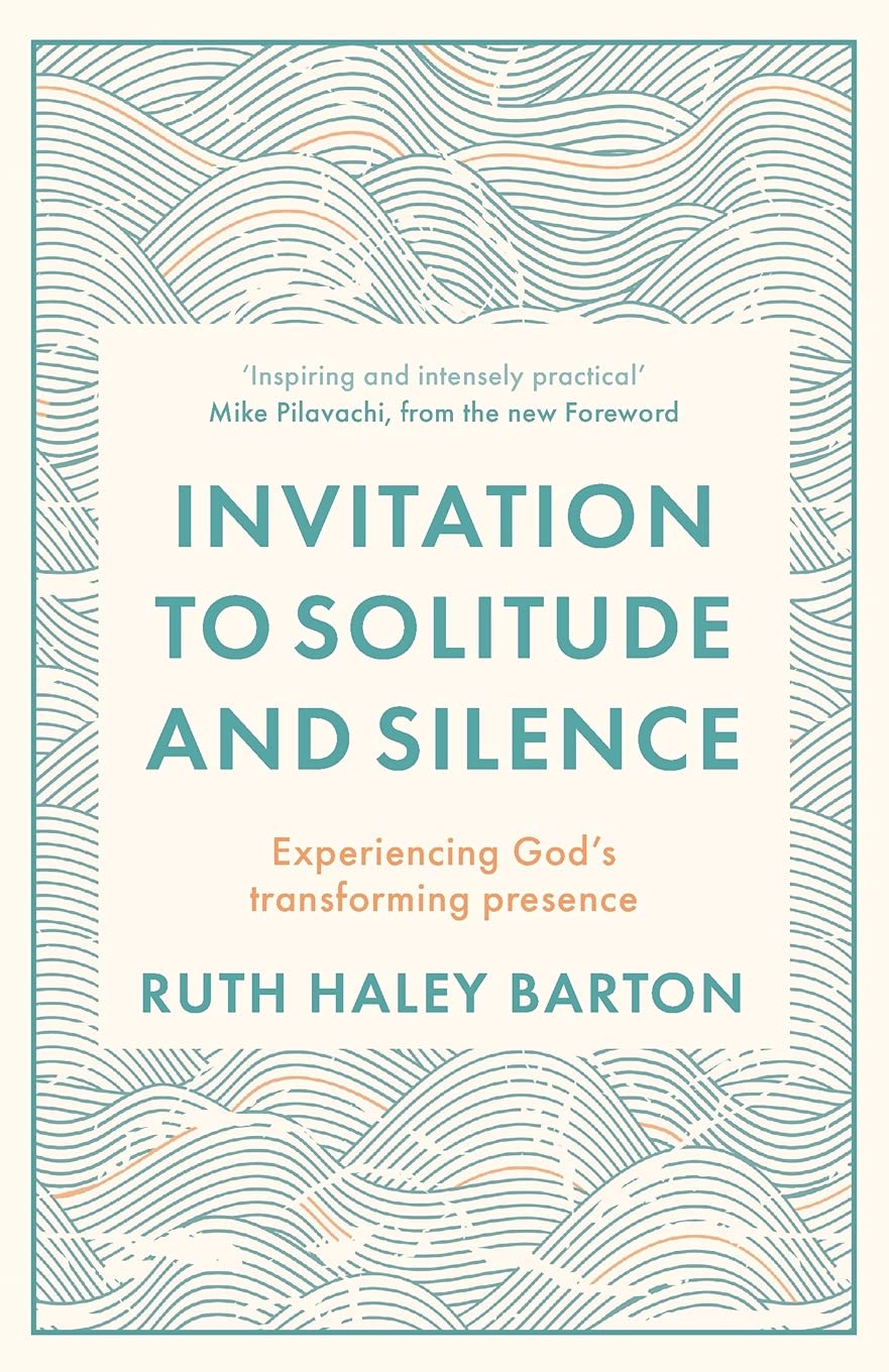 Invitation to Solitude and Silence - Ruth Haley Barton