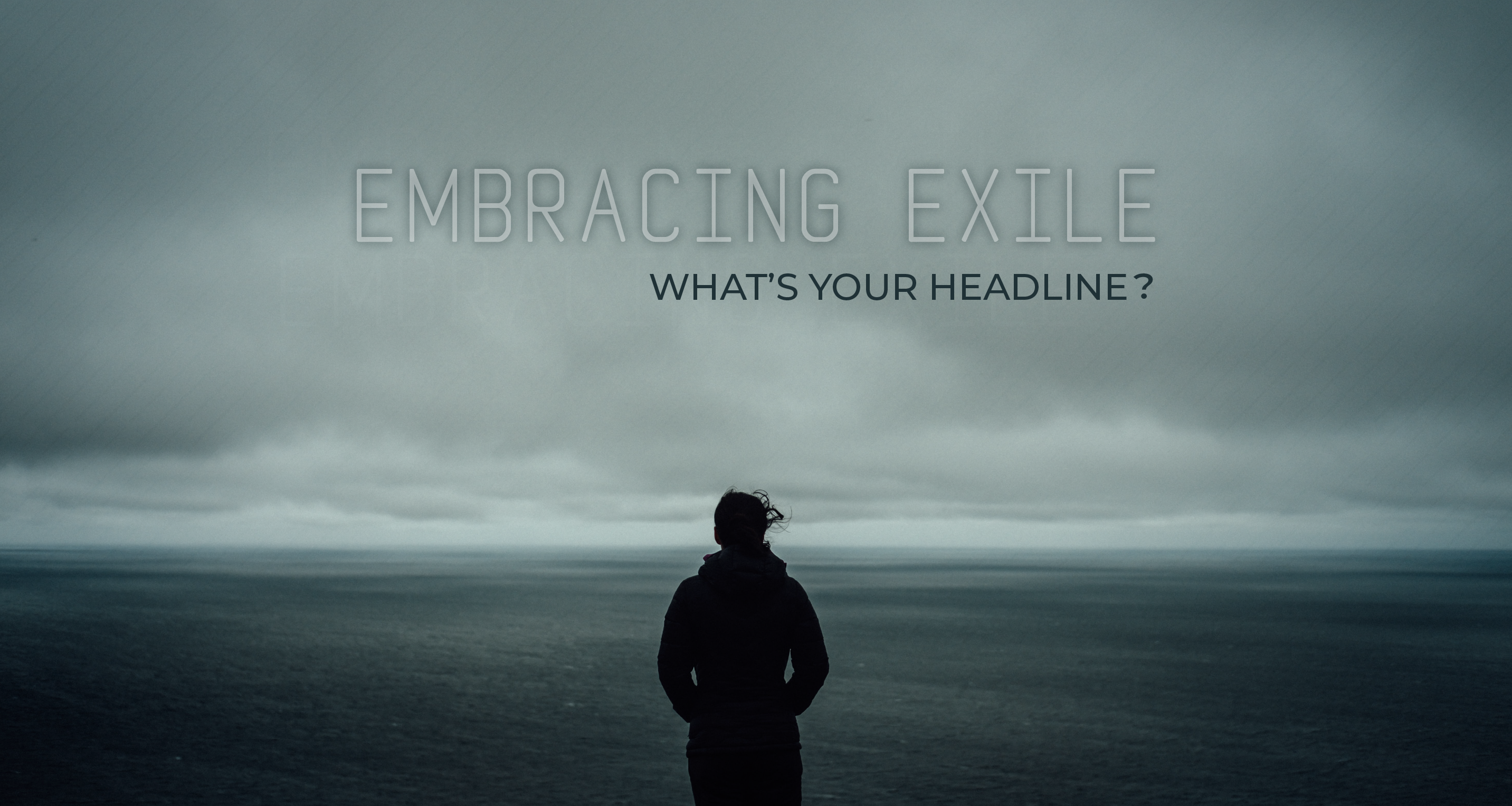 Embracing Exile // What’s Your Headline? // John Clarke