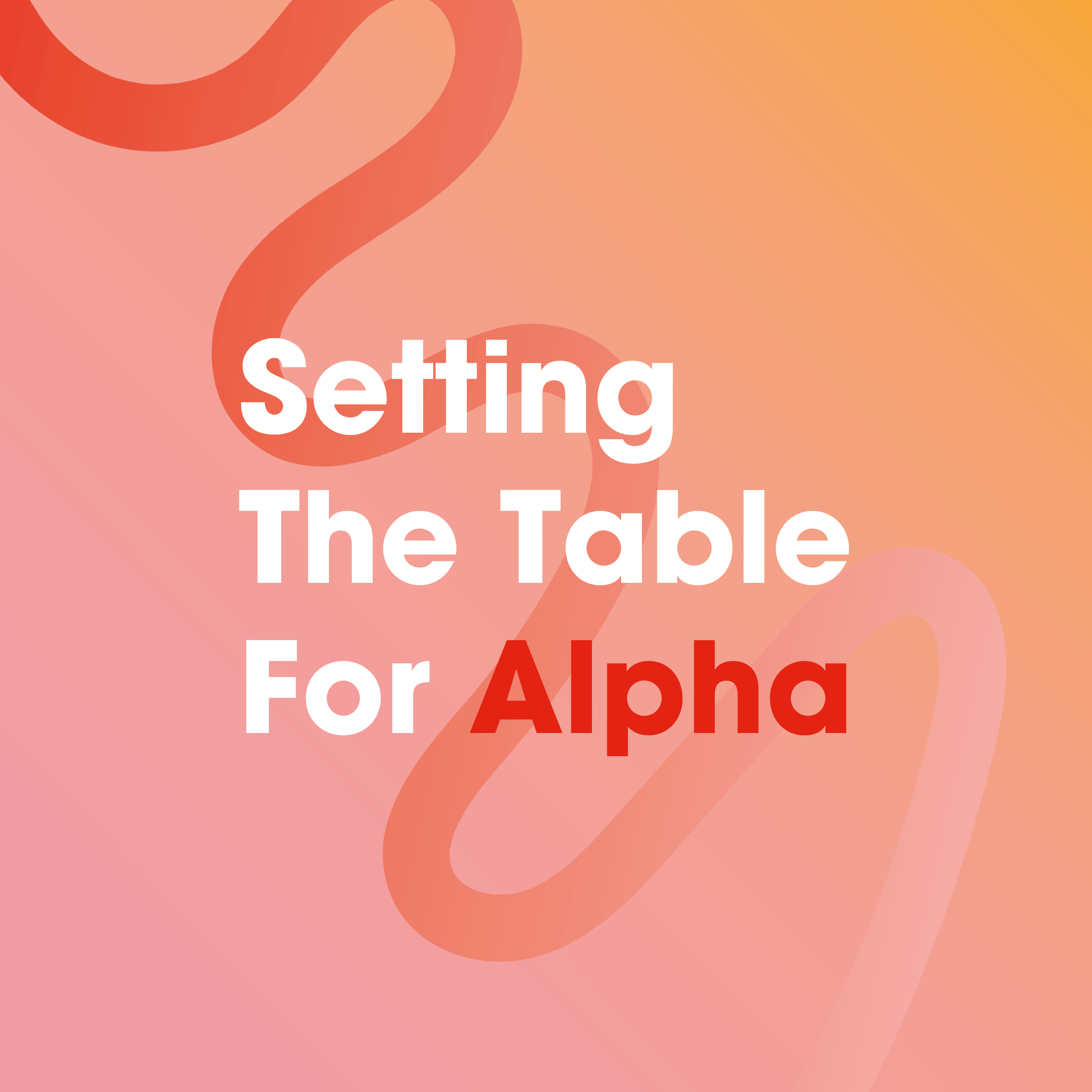 Setting The Table For Alpha // Enlarging Our Circle // John Clarke